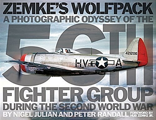 ZemkeS Wolfpack : A Photographic Odyssey of the 56th Fighter Group During the Second World War (Hardcover)