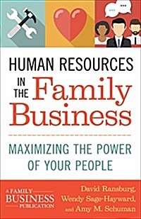Human Resources in the Family Business : Maximizing the Power of Your People (Hardcover)
