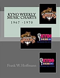 KYNO Weekly Music Charts: 1967 -1970 (Paperback)