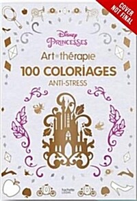 Art of Coloring: Disney Princess: 100 Images to Inspire Creativity and Relaxation (Hardcover)