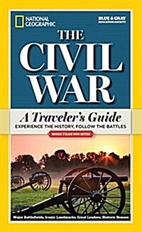 National Geographic: The Civil War: A Travelers Guide (Paperback)