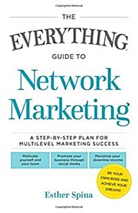 The Everything Guide to Network Marketing: A Step-By-Step Plan for Multilevel Marketing Success (Paperback)