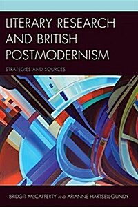 Literary Research and British Postmodernism: Strategies and Sources (Hardcover)