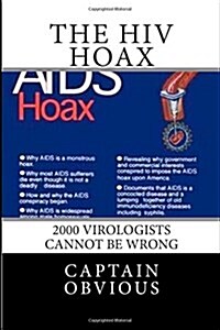The HIV Hoax: 2000 Virologists Cannot Be Wrong (Paperback)
