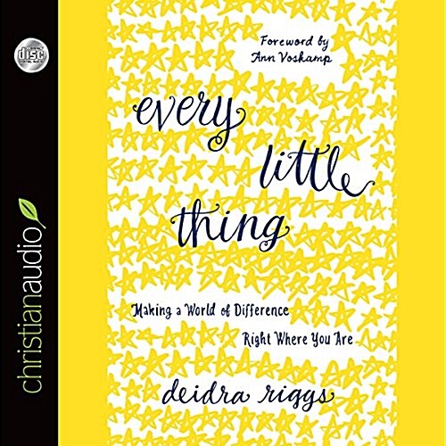 Every Little Thing: Making a World of Difference Right Where You Are (Audio CD)