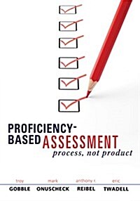 Proficiency-Based Assessment: Process, Not Product (Paperback)