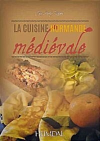 La Cuisine Normande Au XIII Siecle: Normandie, Angleterre, Scandinavie (Hardcover)
