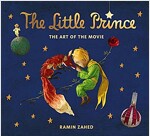 The Little Prince: The Art of the Movie : The Art of the Movie (Hardcover)