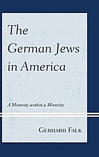 The German Jews in America: A Minority Within a Minority (Paperback)