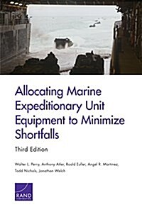 Allocating Marine Expeditionary Unit Equipment to Minimize Shortfalls, 3rd Edition (Paperback, 3)