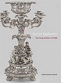 Art in Industry : The Silver of Paul Storr (Paperback)