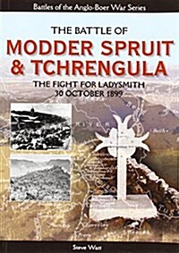 The Battle of Modder Spruit and Tchrengula: The Fight for Ladysmith, 30 October 1899 (Paperback)