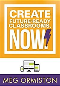 Create Futureready Classrooms, Now! (Paperback)
