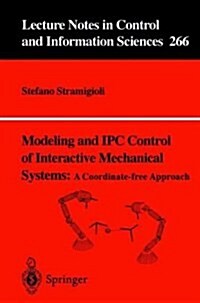 Modeling and IPC Control of Interactive Mechanical Systems - A Coordinate-Free Approach (Paperback, 2001 ed.)