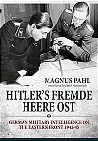 Hitlers Fremde Heere Ost : German Military Intelligence on the Eastern Front 1942-45 (Hardcover)