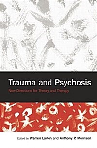 Trauma and Psychosis : New Directions for Theory and Therapy (Paperback)