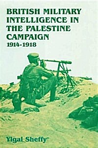 British Military Intelligence in the Palestine Campaign, 1914-1918 (Paperback)