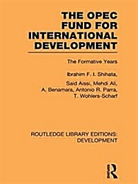 The OPEC Fund for International Development : The Formative Years (Paperback)