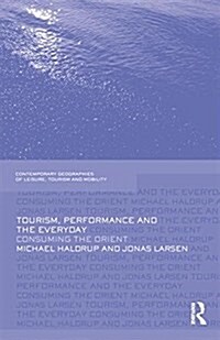 Tourism, Performance and the Everyday : Consuming the Orient (Paperback)