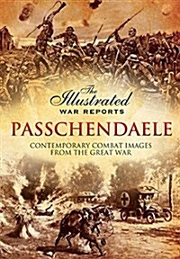 Passchendaele : Contemporary Combat Images from the Great War (Paperback)