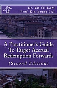 A Practitioners Guide to Target Accrual Redemption Forwards (Paperback)
