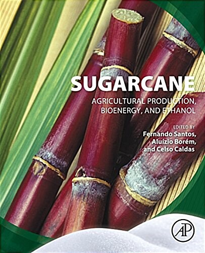 Sugarcane: Agricultural Production, Bioenergy and Ethanol (Paperback)