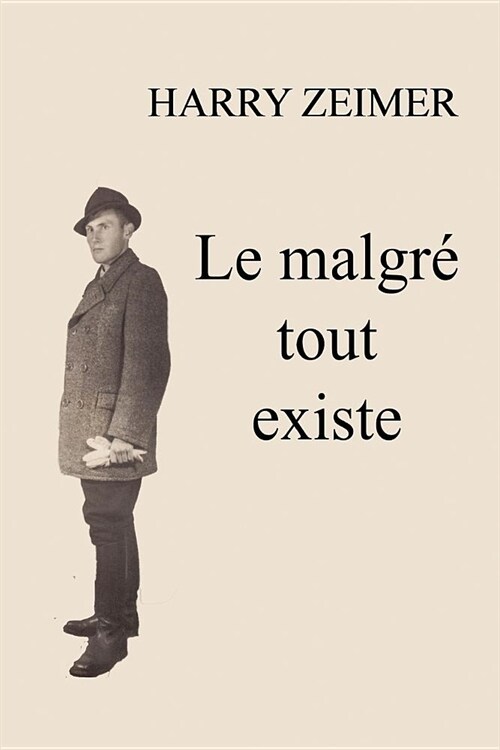 le malgr?tout existe: Les p??rinations dun Juif ?travers lEurope du vingti?e si?le (Paperback)