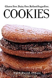 Cookies - Gluten Free, Dairy Free, Refined Sugar Free (Paperback)