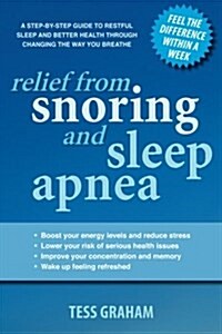 Relief from Snoring and Sleep Apnea: A step-by-step guide to restful sleep and better health through changing the way you breathe (Paperback)