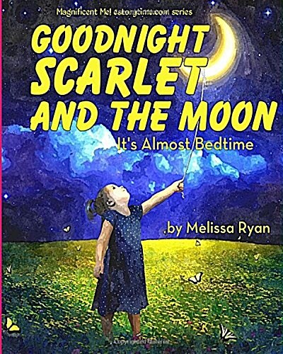 Goodnight Scarlet and the Moon, Its Almost Bedtime: Personalized Childrens Books, Personalized Gifts, and Bedtime Stories (Paperback)