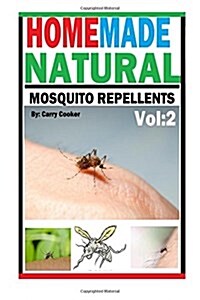 Homemade Natural Mosquito Repellent: How to Make Homemade Natural Mosquito Repellents (Paperback)