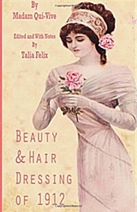 Beauty and Hair Dressing of 1912 (Paperback)