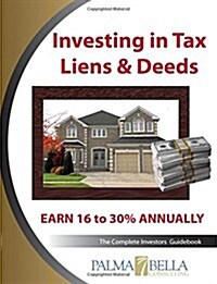 Investing in Tax Liens & Deeds: The Complete Investors Guidebook (Paperback)