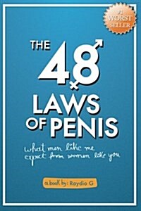 The 48 Laws of Penis: What Men Like Me, Expect From Women Like You (Paperback)