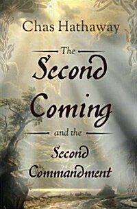 The Second Coming and the Second Commandment (Paperback)