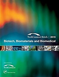 Biotech, Biomaterials and Biomedical: Techconnect Briefs 2015 (Paperback)