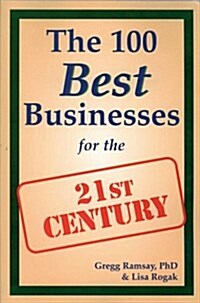 The 100 Best Businesses for the 21st Century (Paperback, 1st)