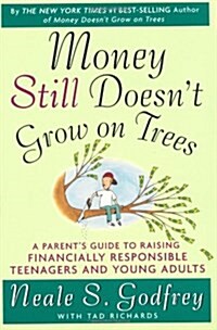 Money Still Doesnt Grow on Trees: A Parents Guide to Raising Financially Responsible Teenagers and Young Adults (Paperback)