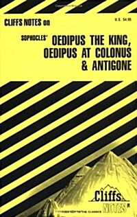 Oedipus the King, Oedipus at Colonus, and Antigone (Cliffs Notes) (Paperback)
