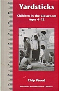 Yardsticks: Children in the Classroom Ages 4-12 (Paperback)