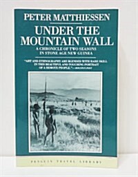 Under the Mountain Wall: A Chronicle of Two Seasons in Stone Age New Guinea (Paperback)