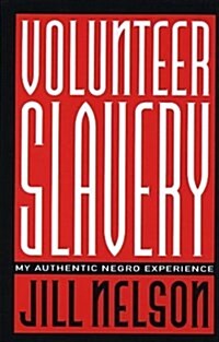 Volunteer Slavery: My Authentic Negro Experience (Hardcover, First Edition)