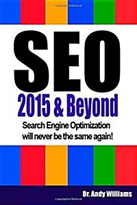 SEO 2015 & Beyond: Search engine optimization will never be the same again! (Webmaster Series) (Volume 1) (Paperback, 4.0)