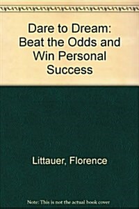 Dare to Dream: Beat the Odds and Win Personal Success (Paperback)