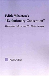 Edith Whartons Evolutionary Conception : Darwinian Allegory in the Major Novels (Paperback)