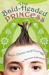 The Bald-Headed Princess: Cancer, Chemo, and Courage (Paperback)