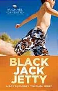 Black Jack Jetty: A Boys Journey Through Grief (Hardcover)