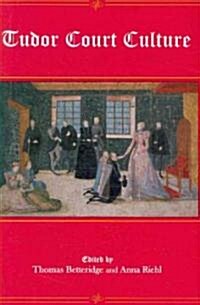 Tudor Court Culture (Hardcover)