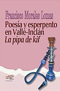 Poesia y esperpento en Valle Inclan & La pipa de Kif/ Poetry and grotesque in Inclan Valley & Kifs pipe (Paperback)