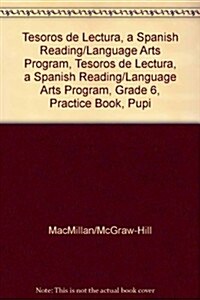 Tesoros de Lectura, a Spanish Reading/Language Arts Program, Grade 6, Practice Book, Student Edition (Paperback)